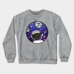 Astronaut / I Need More Space / Galaxy Art Crewneck Sweatshirt